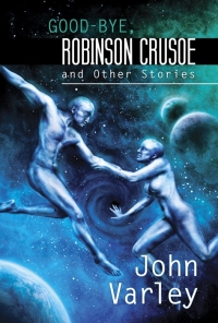 Good-bye, Robinson Crusoe by John Varley