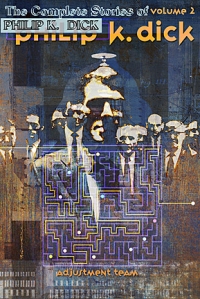 The Collected Stories of Philip K. Dick Volume Two: Adjustment Team [1952-1953] cover