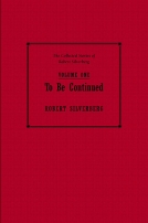 The Collected Stories of Robert Silverberg, Volume One: To Be Continued cover