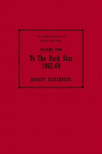 The Collected Stories of Robert Silverberg, Volume Two: To the Dark Star cover