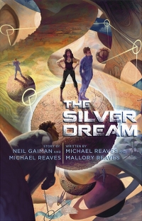 The Silver Dream by Neil Gaiman, Michael Reaves, and Mallory Reaves